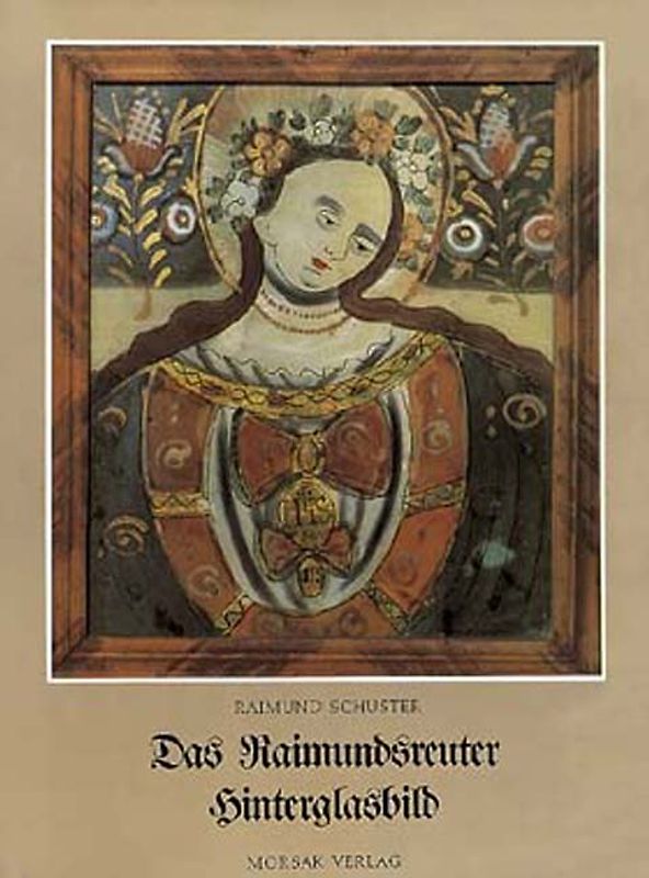 Das Raimundsreuter Hinterglasbild