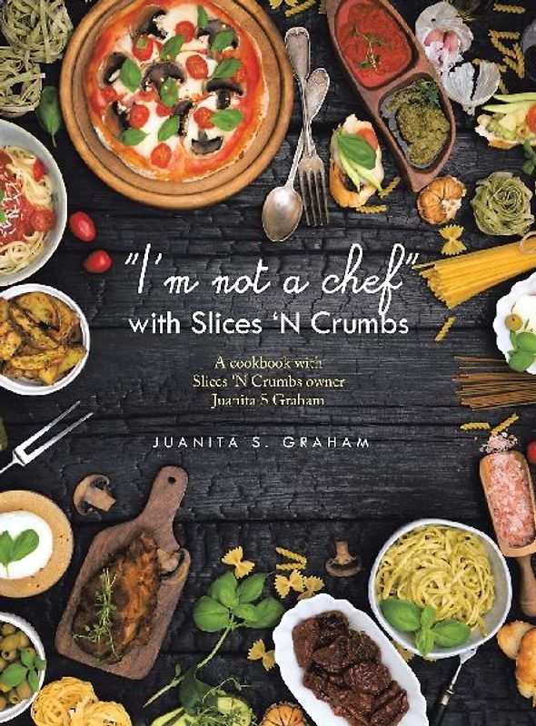 "I'm not a chef" with Slices 'N Crumbs