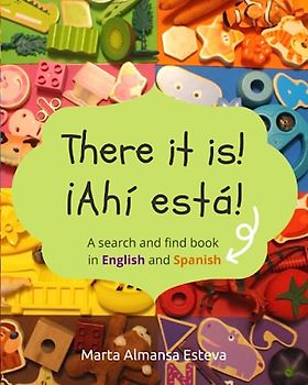 There it is! ¡Ahi esta!: A search and find book in English and Spanish (Bilingual Books for Children)