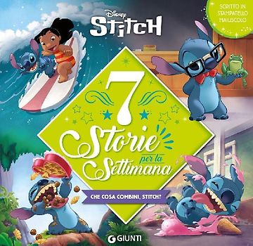 Stitch. 7 storie per la settimana. Che cosa combini, Stitch? Stampatello maiuscolo