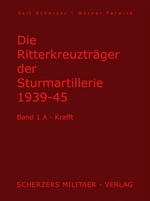 Die Ritterkreuzträger der Sturmartillerie 1939-1945