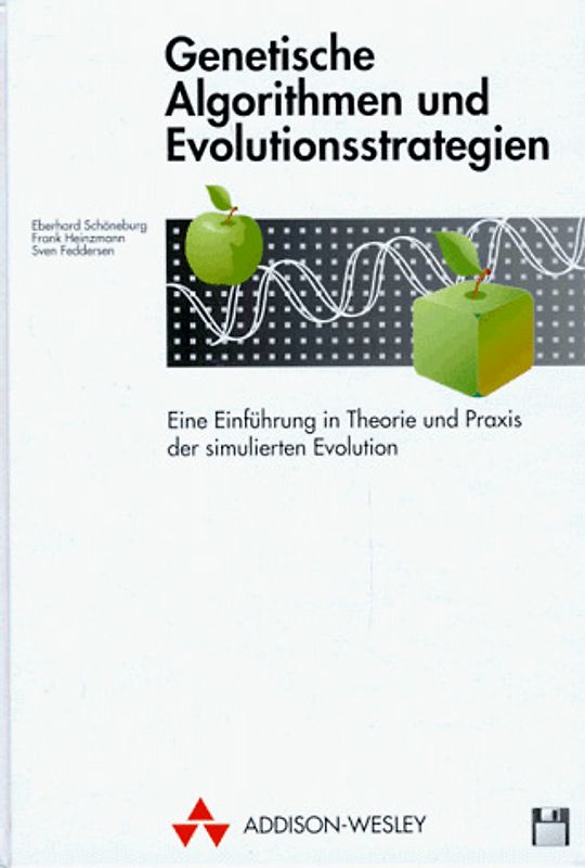 Genetische Algorithmen und Evolutionsstrategien. Eine Einführung in Theorie und Praxis der simulierten Evolution