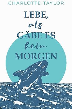 Lebe, als gäbe es kein Morgen