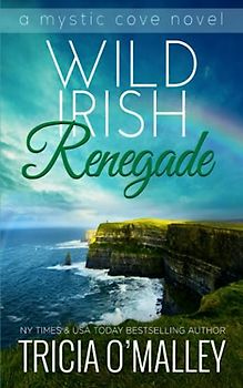 Wild Irish Renegade (The Mystic Cove Series, Band 11)