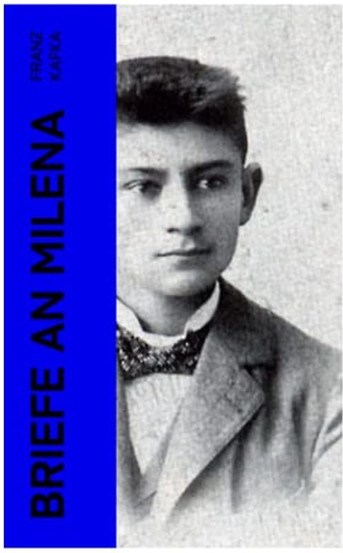 Briefe an Milena: Ausgewählte Briefe an Kafkas große Liebe