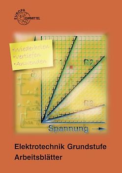 Arbeitsblätter zur Fachkunde Elektrotechnik / Elektrotechnik Grundstufe Arbeitsblätter