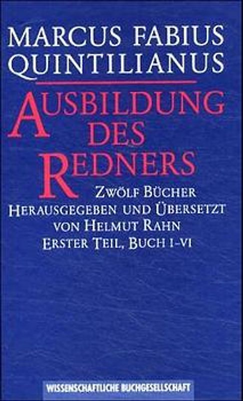 Ausbildung des Redners /institutionis oratoriae libri XII.