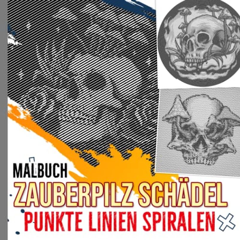 Zauberpilz Schädel Punkte Linien Spiralen Malbuch: Fantasy Spiralbuch über Pilz, Totenkopf für Erwachsene zum Ausmalen | Besondere Geschenke | Gag Geschenke | White Elephants Geschenke