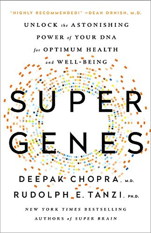 Super Genes: Unlock the Astonishing Power of Your DNA for Optimum Health and Well-Being