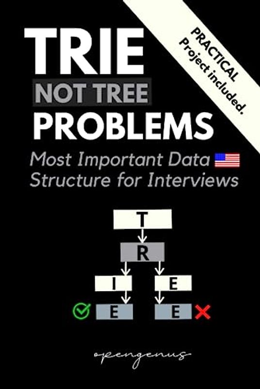 Trie Problems: Most Important Data Structure for Coding Interviews (Coding Interviews: Algorithm and Data Structure Proficiency, Band 11)