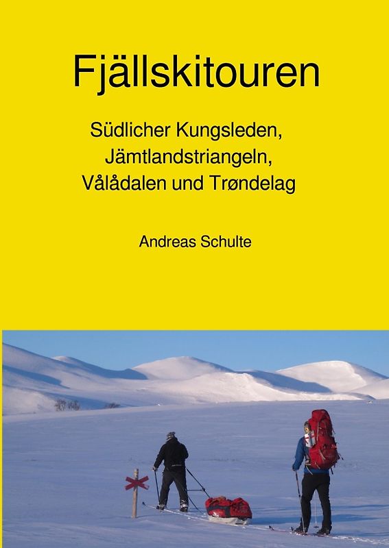 Fjällskitouren - Südlicher Kungsleden, Jämtlandstriangeln, Vålådalen und Trøndelag - Skitourenführer
