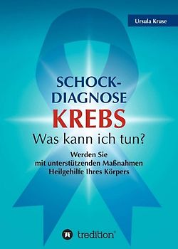 Schock-Diagnose KREBS - Was kann ich tun?