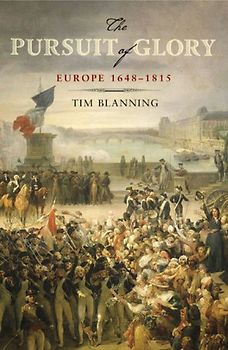 The Pursuit of Glory: Europe 1648-1815 (Penguin History of Europe) - Blanning, Tim