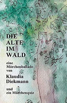 Die Alte im Wald: eine Maerchenballade