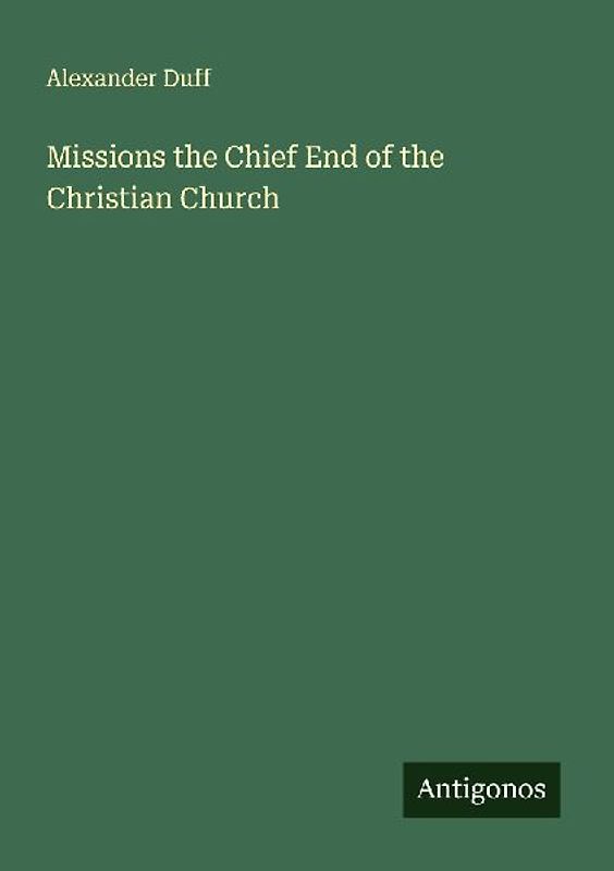 Missions the Chief End of the Christian Church