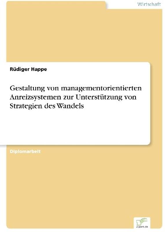 Gestaltung von managementorientierten Anreizsystemen zur Unterstützung von Strategien des Wandels
