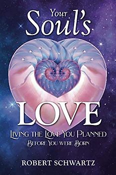 Your Soul's Love: Living the Love You Planned Before You Were Born