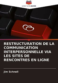 RESTRUCTURATION DE LA COMMUNICATION INTERPERSONNELLE VIA LES SITES DE RENCONTRES EN LIGNE