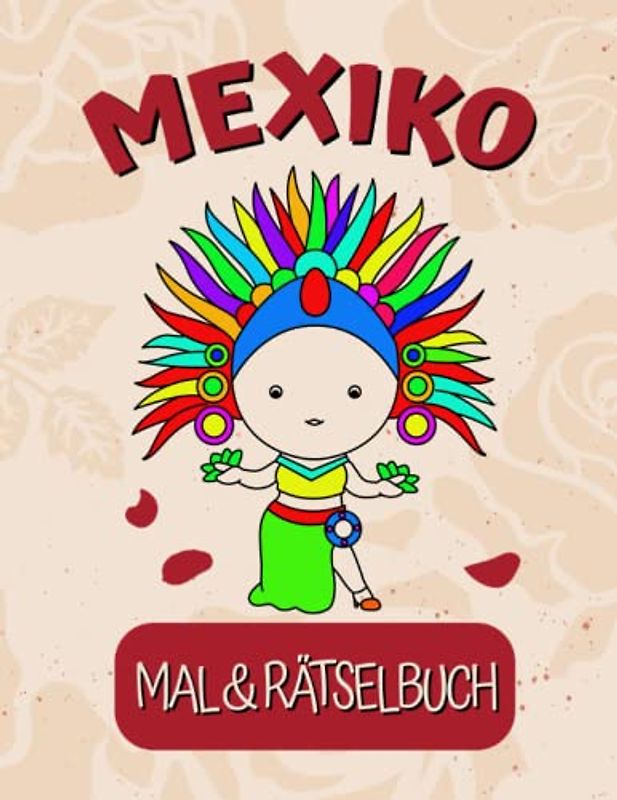 Mexiko Mal- & Rätselbuch: Kreatives Beschäftigungsbuch für kleine Kinder mit einfachen Labyrinth-Rätseln & Ausmalbildern im Mexikostil