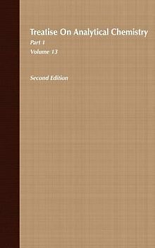 Treatise on Analytical Chemistry, Part 1 Volume 13