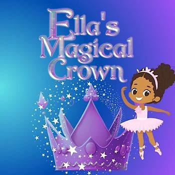 Ella's Magical Crown: Toddler and Kids Bedtime Storybook About A Magical Princess Crown (Ella's Magical Stories)