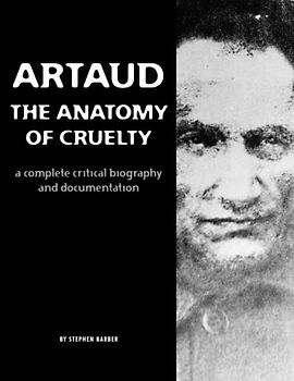 ARTAUD: THE ANATOMY OF CRUELTY: A Complete Critical Biography And Documentation