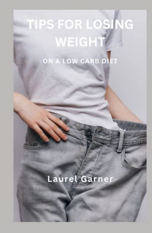 TIPS FOR LOSING WEIGHT: ON A LOW CARB DIET