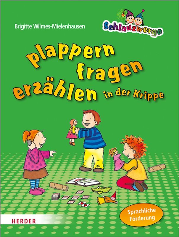 Schlauzwerge plappern, fragen, erzählen in der Krippe