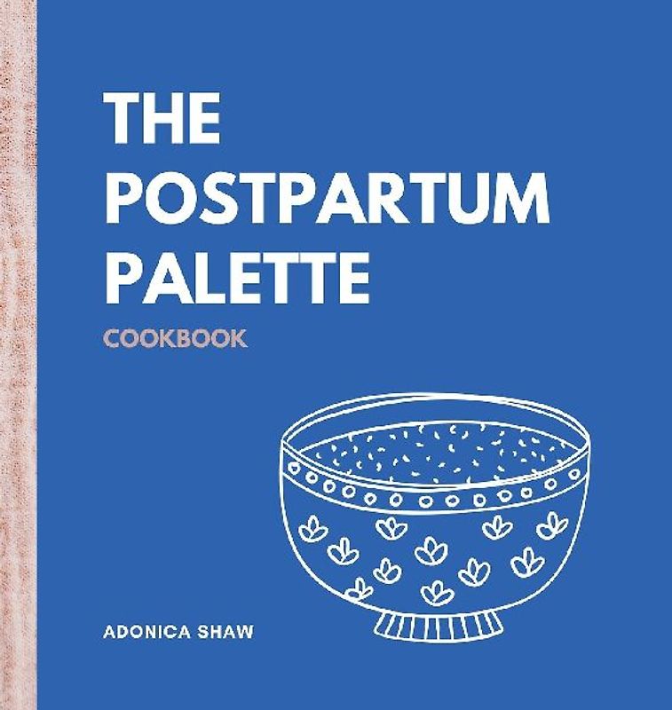 The Postpartum Palette Cookbook