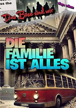 Das Böse sind wir / Das Böse sind wir: Die Familie ist Alles