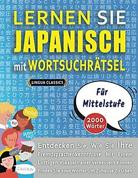 LERNEN SIE JAPANISCH MIT WORTSUCHRÄTSEL FÜR MITTELSTUFE - Entdecken Sie, Wie Sie Ihre Fremdsprachenkenntnisse Mit Einem Lustigen Vokabeltrainer ... - Finden Sie 2000 Wörter Um Zuhause Zu Üben