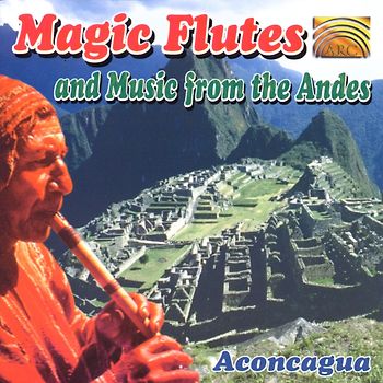 Aconcagua - Magic Flutes & Music from the a