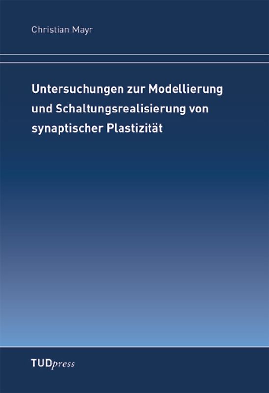 Untersuchungen zur Modellierung und Schaltungsrealisierung von synaptischer Plastizität