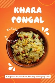Khara Pongal Recipes: Khara Pongal - A Popular South Indian Savoury And Spicy Dish: Homemade Khara Pongal Recipe