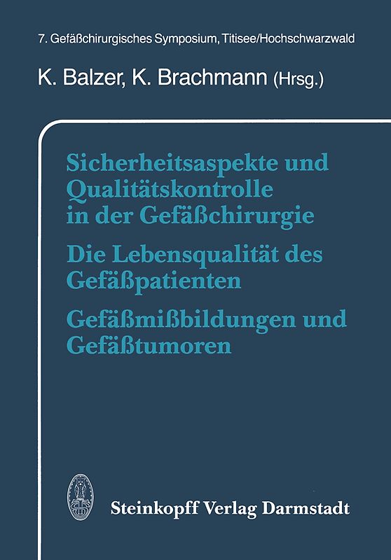 Sicherheitsaspekte und Qualitätskontrolle in der Gefäßchirurgie Die Lebensqualität des Gefäßpatienten Gefäßmißbildungen und Gefäßtumoren