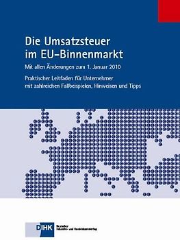 Die Umsatzsteuer im EU-Binnenmarkt. Mit allen Änderungen zum 1. Januar 2010 - Praktischer Leitfaden für Unternehmer mit zahlreichen Fallbeispielen, Hinweisen und Tipps