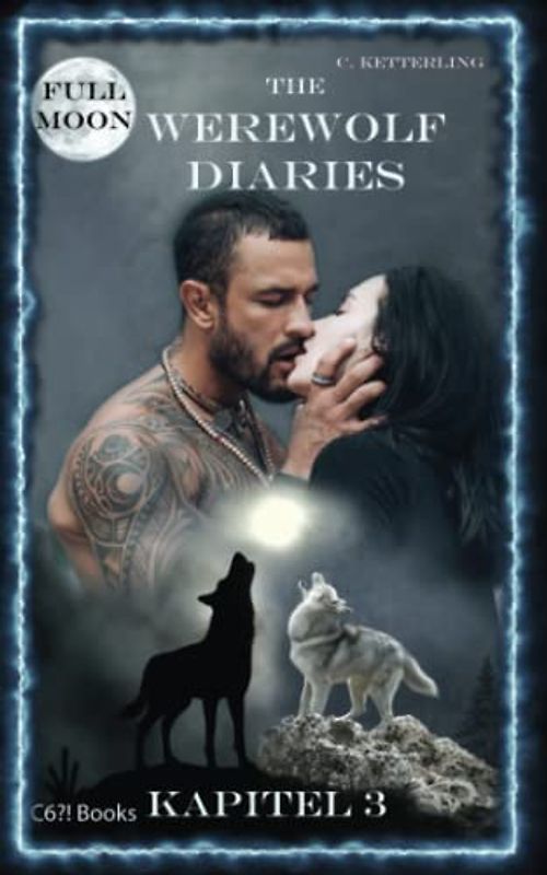 The Werewolf Diaries: Kapitel 3: Kayleigh – Vollmond: Deutsche Ausgabe (The Werewolf Diaries: Werwolf und Formwandler paranormaler Liebesroman – deutsche Ausgabe, Band 3)