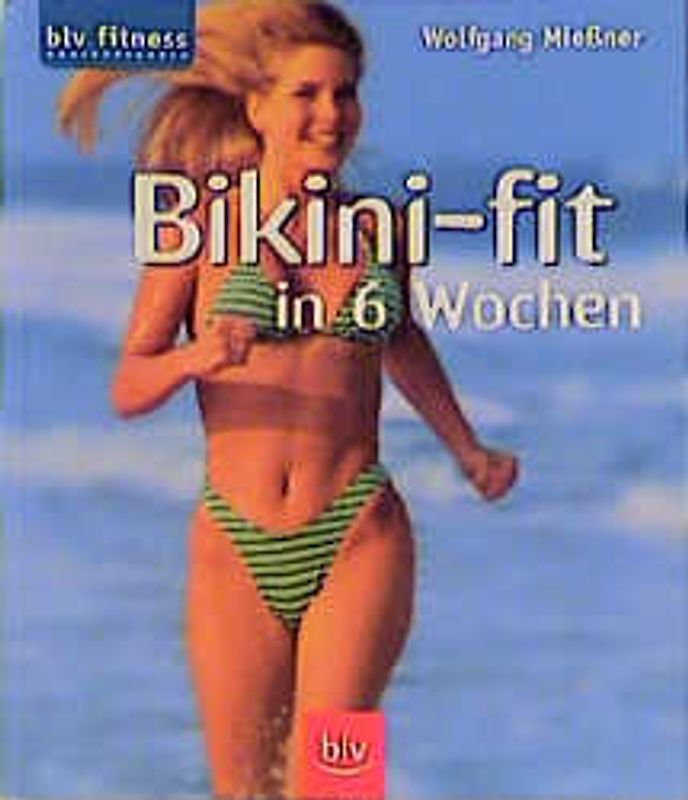 Bikini-fit in 6 Wochen