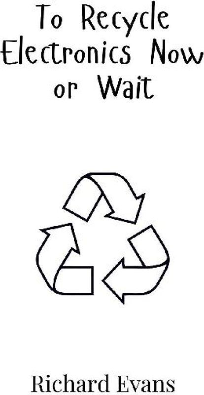 To Recycle Electronics Now or Wait