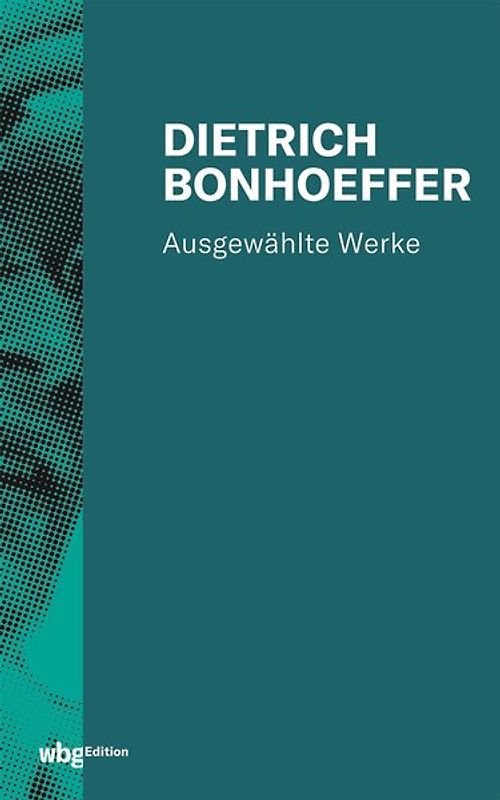 Dietrich Bonhoeffer: Ausgewählte Werke