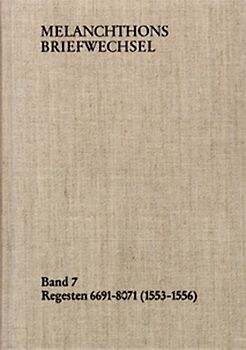Melanchthons Briefwechsel / Band 7: Regesten 6691-8071 (1553–1556)