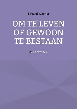 Om te leven of gewoon te bestaan