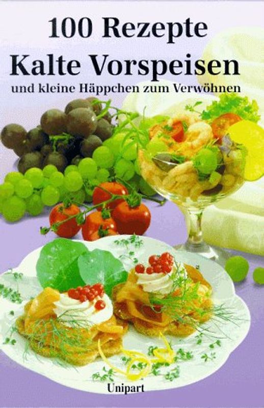 Kalte Vorspeisen. Und kleine Häppchen zum Verwöhnen