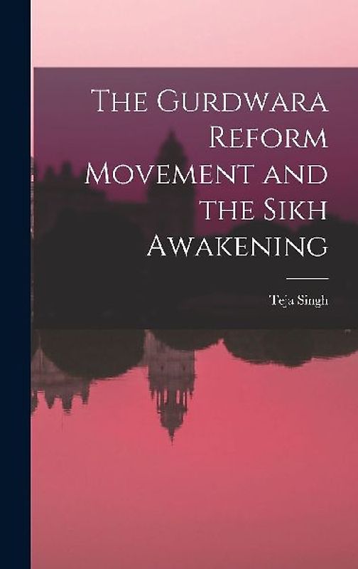 The Gurdwara Reform Movement and the Sikh Awakening