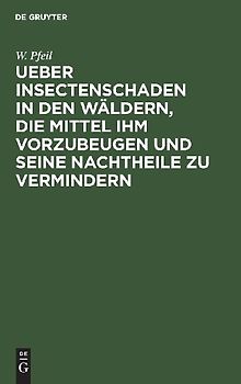 Ueber Insectenschaden in den Wäldern, die Mittel ihm vorzubeugen und seine Nachtheile zu vermindern