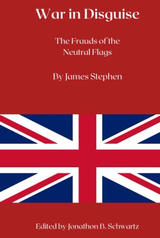 War in Disguise: The Frauds of the Neutral Flags