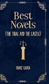 Best Novels of franz kafka ( The Trial and The castle )