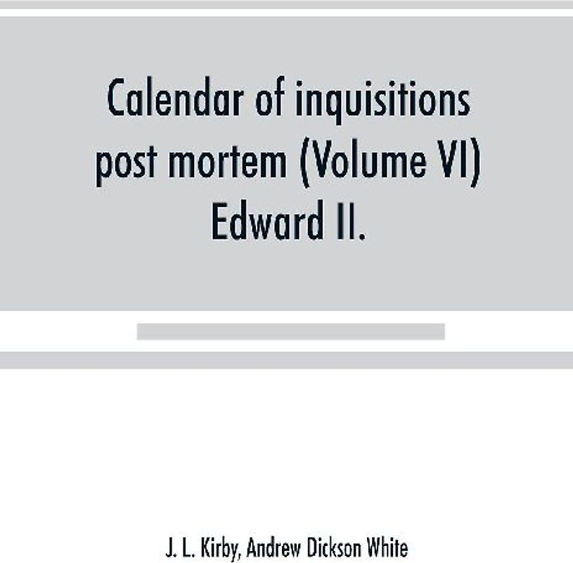 Calendar of inquisitions post mortem and other analogous documents preserved in the Public Record Office (Volume VI) Edward II.