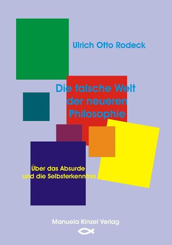 Die falsche Welt der neueren Philosophie