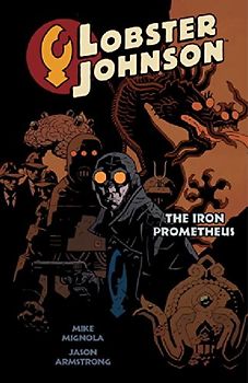 Lobster Johnson Vol. 1: The Iron Prometheus - Mike Mignola